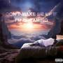 DON'T WAKE ME UP IF I'M DREAMING (Explicit)