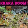 KRAKA BOOM! .. Dumb In The Face Of Doom.