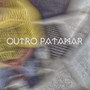 Outro Patamar (Explicit)