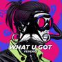 What U Got (Radio-Edit)