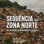 SEQUÊNCIA DA ZONA NORTE (Explicit)