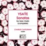 YSAŸE, E.: 6 Sonatas for Solo Violin, Op. 27 (Castleman)