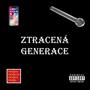 ZTRACENÁ GENERACE (Explicit)