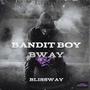 BANDIT BOY BWAY (Explicit)