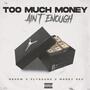 Too Much Money Ain't Enough (feat. Flydauno & Moody Sev) [Explicit]