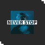 Never Stop (Explicit)