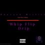 Whip Flip Drip (feat. Rocc Mikez aka rocc tha rippa) [Explicit]