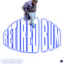 Retired Bum (Explicit)