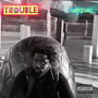 Trouble (Explicit)