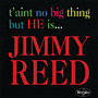 T'Aint No Big Thing But He Is... Jimmy Reed