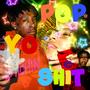 Pop Yo Shit! (feat. Jadadgnf) [Explicit]