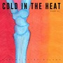 Cold in the Heat, Pt. 1