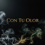 Con Tu Olor