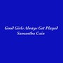 Good Girls Always Get Played (Explicit)