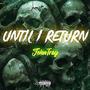 Until I Return (Explicit)