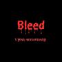 Bleed (5 Year Anniversary) [Explicit]