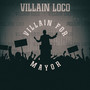 Villain For Mayor (Explicit)