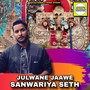 Julwane Jaawe Sanwariya Seth