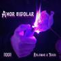 Amor bipolar (feat. Tessi) [Explicit]