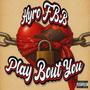 Play bout you (Explicit)