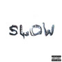 Slow (Explicit)