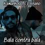 Bala contra Bala (feat. El Enano & Salvador Sanchez Weishaupt) [Explicit]