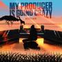 My Producer Is Going Crazy (Explicit)