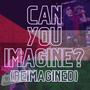 Can You Imagine (Reimagined) (Re release)