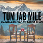 Tum Jab Mile