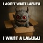 I Don't Want Lafufu, I Want a Labubu