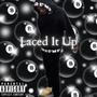 Laced It Up (feat. LA45) [Explicit]