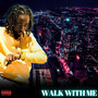 Walk With Me (Explicit)