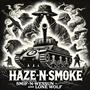 Haze-N-Smoke (feat. Smif-N-Wessun & Lone Wolf) [Orion Counterparts Remix] [Explicit]