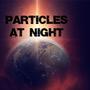 Particles At Night