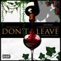 Don't Leave (feat. South Rome & Ty Harriz) [Explicit]