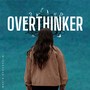 Overthinker