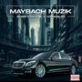 MAYBACH MUZIK (Explicit)