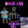 Dumb A$$ Nigga$, Pt. 2 (Explicit)