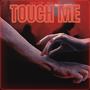 Touch Me