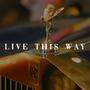 Live This Way (Explicit)