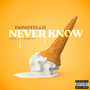 NEVER KNOW (Explicit)