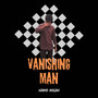 Vanishing Man