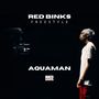 Aquaman (Red Binks Freestyle) [Explicit]