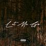 Let Me Go (Explicit)
