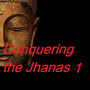 Conquering the Jhanas 1