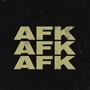 Afk (Prod. by Slimekiddd) [Explicit]