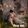 Hug me 抱我