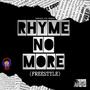 Rhyme No More (Freestyle) [Explicit]