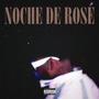 Noche De Rosé (Explicit)