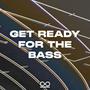 Get Ready For The Bass